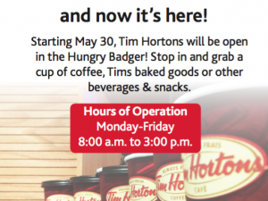 Poster announcing the Tim Hortons in the Hungry Badger will open weekdays from 8 a.m. to 3 p.m.
