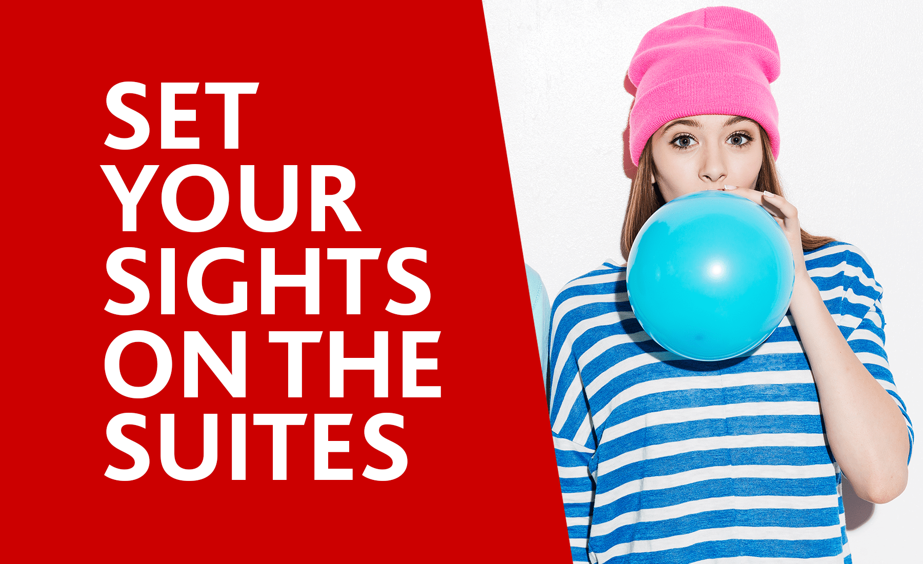 Set your sights on the suites