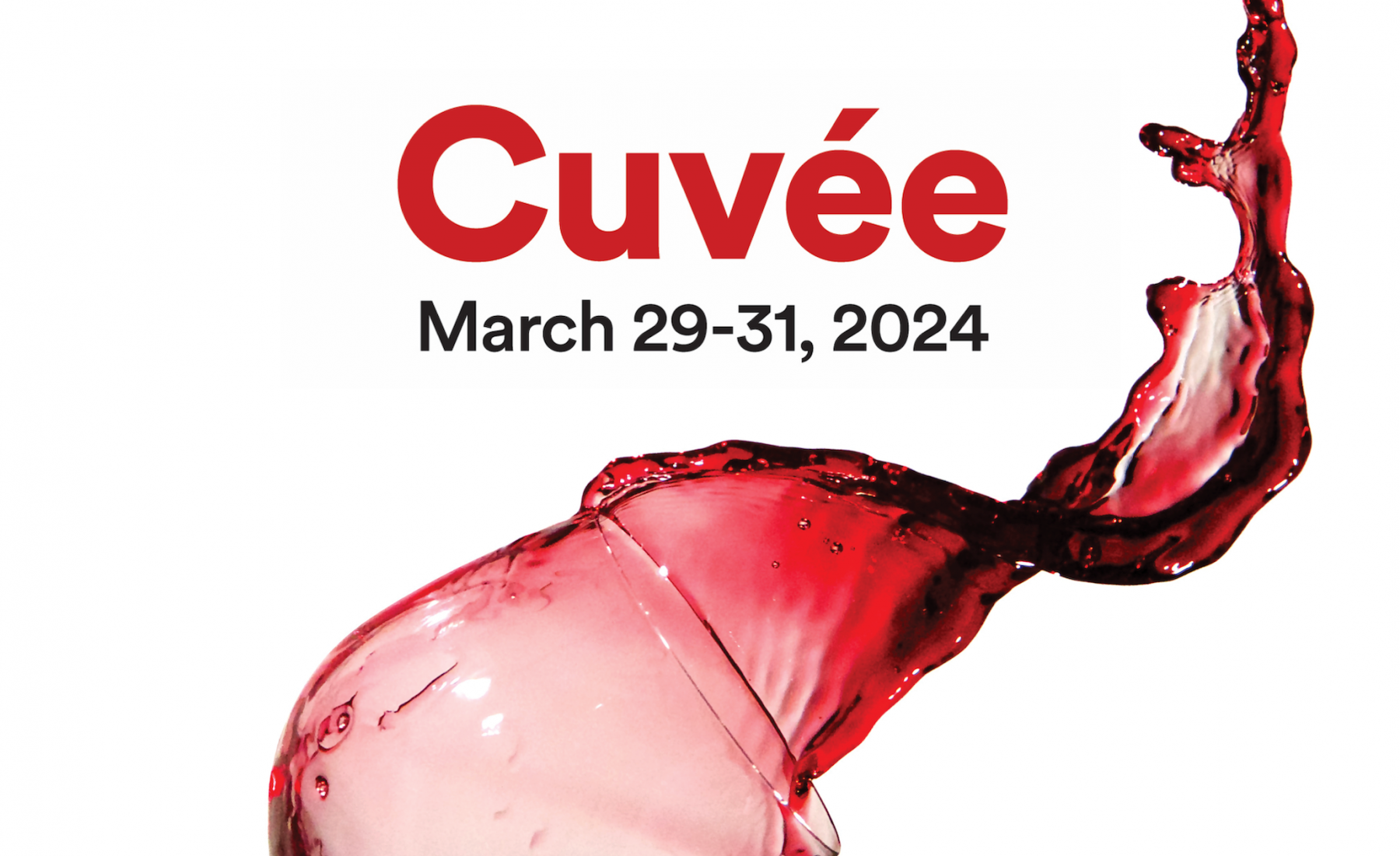 Image of a glass of wine splashing with the text Cuvée March 29-31, 2024 