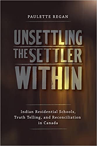 Unsettling the Settler Within by Paulette Regan